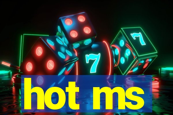 hot ms